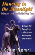 Dancing In The Moonlight: Embracing The di KARIN NEMRI edito da Lightning Source Uk Ltd