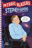 Trailblazers: Stephen Hawking: A Life Beyond Limits di Alex Woolf edito da RANDOM HOUSE