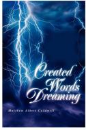 Created Words Dreaming di Matthew Caldwell edito da iUniverse