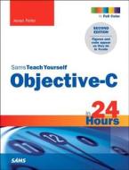 Sams Teach Yourself Objective-C in 24 Hours di Jesse Feiler edito da SAMS