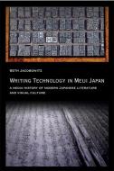 Writing Technology In Meiji Japan di Seth Jacobowitz edito da Harvard University Press