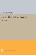 Eros the Bittersweet: An Essay di Ann Carson, Anne Carson edito da Princeton University Press