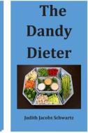 The Dandy Dieter di Judith Jacobs Schwartz edito da M.O.R.E. Publishers