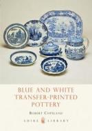 Blue and White Transfer-Printed Pottery di Robert Copeland edito da Bloomsbury Publishing PLC