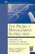 The Project Management Scorecard di Jack J. Phillips, Timothy W. Bothell, G. Lynne Snead edito da Taylor & Francis Ltd