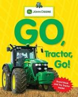 John Deere: Go, Tractor, Go! di Press Parachute, Catherine Nichols edito da DK Publishing (Dorling Kindersley)