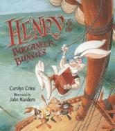 Henry & the Buccaneer Bunnies di Carolyn Crimi edito da Candlewick Press (MA)