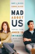 Mad about Us di Gary J. Oliver, Carrie Oliver edito da BETHANY HOUSE PUBL
