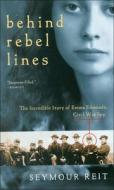 Behind Rebel Lines: The Incredible Storyof Emma Edmonds, Civil War Spy di Seymour Reit edito da PERFECTION LEARNING CORP