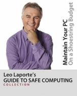 Leo Laporte\'s Guide To Safe Computing di Leo Laporte, Mark Edward Soper, Andy Walker edito da Pearson Education (us)