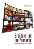 Hodes, R:  Broadcasting the Pandemic di Rebecca Hodes edito da HSRC Press