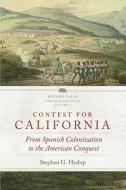 Contest for California di Stephen G. Hyslop edito da University of Oklahoma Press