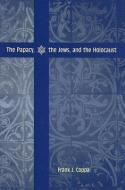 The Papacy, the Jews, and the Holocaust di Frank J. Coppa edito da CATHOLIC UNIV OF AMER PR