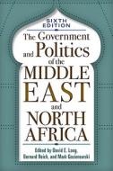 The Government And Politics Of The Middle East And North Africa di David E. Long, Bernard Reich, Mark Gasiorowski edito da The Perseus Books Group