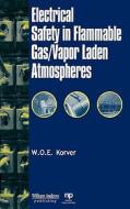 Electrical Safety in Flammable Gas/Vapor Laden Atmospheres di W. O. E. Korver edito da WILLIAM ANDREW INC