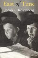 East of Time di Jacob Rosenberg edito da The University of Alabama Press