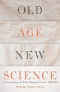 Old Age, New Science di Hyung Wook Park edito da University of Pittsburgh Press