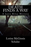 Death Finds a Way: A Janie Riley Mystery di Lorine McGinnis Schulze edito da LIGHTNING SOURCE INC