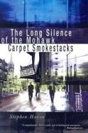 Long Silence of the Mohawk Carpet Smokestacks di S. Haven edito da University of New Mexico Press
