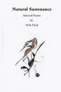 Natural Sustenance: Selected Poems di Nick Fleck edito da Human Error Publishing
