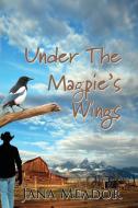 Under the Magpie's Wings di Jana Meador edito da Pine House Publishing