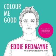 Colour Me Good Eddie Redmayne di Mel Elliott edito da I Love Mel