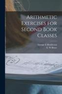 Arithmetic Exercises for Second Book Classes [microform] di George E. Henderson edito da LIGHTNING SOURCE INC