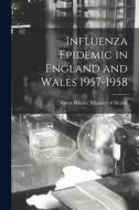 Influenza Epidemic in England and Wales 1957-1958 edito da LIGHTNING SOURCE INC