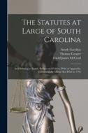 The Statutes at Large of South Carolina: Acts Relating to Roads, Bridges and Ferries, With an Appendix, Containing the Militia Acts Prior to 1794 di Thomas Cooper, South Carolina, David James McCord edito da LEGARE STREET PR