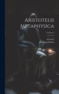 Aristotelis Metaphysica; Volume 2 di Aristotle, Hermann Bonitz edito da LEGARE STREET PR