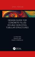Design Guide For Concrete-filled Double Skin Steel Tubular Structures di Lin-Hai Han, Dennis Lam, David Nethercot edito da Taylor & Francis Ltd