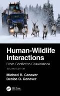 Human-Wildlife Interactions di Michael R. Conover, Denise O. Conover edito da Taylor & Francis Ltd