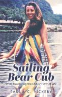 Sailing Bear Cub di Paula C. Vickery edito da FriesenPress