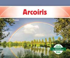 Arcoíris (Rainbows) di Grace Hansen edito da ABDO KIDS