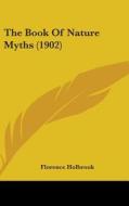 The Book of Nature Myths (1902) di Florence Holbrook edito da Kessinger Publishing