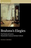 Brahms's Elegies di Nicole (University of California Grimes edito da Cambridge University Press