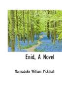 Enid, A Novel di Marmaduke William Pickthall edito da Bibliolife