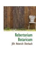 Rebertorium Botaricum di Joh Heinrich Dierbach edito da Bibliolife
