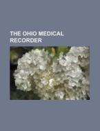 The Ohio Medical Recorder di Books Group edito da Rarebooksclub.com