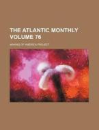 The Atlantic Monthly Volume 76 di Making Of America Project edito da Rarebooksclub.com