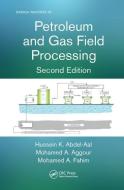 Petroleum and Gas Field Processing di Hussein K. Abdel-Aal edito da Taylor & Francis Ltd