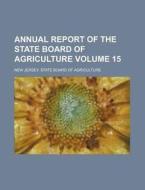 Annual Report For Of The State Board Of di New Jersey State Board of Agriculture edito da Rarebooksclub.com