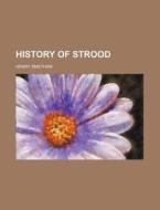History Of Strood di Henry Smetham edito da Rarebooksclub.com