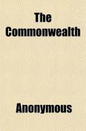 The Commonwealth di Anonymous edito da General Books