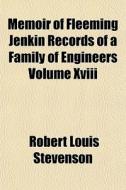 Memoir Of Fleeming Jenkin Records Of A F di Robert Louis Stevenson edito da General Books