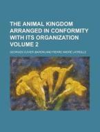 The Animal Kingdom Arranged In Conformity With Its Organization (volume 1) di Georges Cuvier edito da General Books Llc
