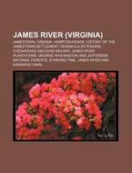 James River (virginia): Jamestown, Virginia, Hampton Roads, History Of The Jamestown Settlement, Peninsula Extension di Source Wikipedia edito da Books Llc