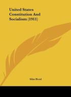 United States Constitution and Socialism (1911) di Silas Hood edito da Kessinger Publishing