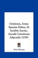 Orationes, Antea Sparsim Editae, Et Ineditis Auctae, Accedit Carminum Adpendix (1759) di Pieter Burman edito da Kessinger Publishing