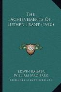 The Achievements of Luther Trant (1910) di Edwin Balmer, William Macharg edito da Kessinger Publishing